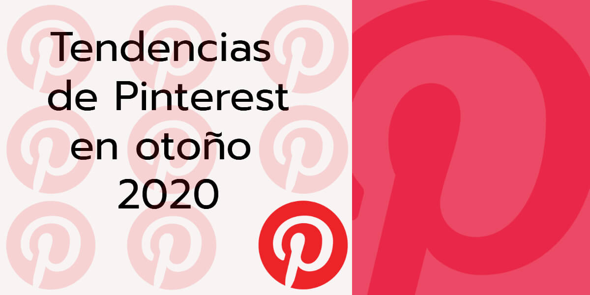 Tendencias de Pinterest | Otoño 2020
